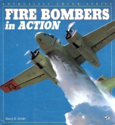 Fire Bombers in Action (Enthusiast Color Series)