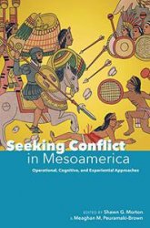 Seeking Conflict in Mesoamerica: Operational, Cognitive, and Experiential Approaches