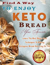 Find A Way To Enjoy Keto Bread Your Favorite