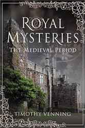 Royal Mysteries: The Medieval Period