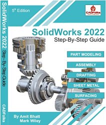 SolidWorks 2022 Step-By-Step Guide: Part, Assembly, Drawings, Sheet Metal, & Surfacing