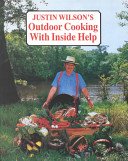Justin Wilsons Outdoor Cooking with Inside Help