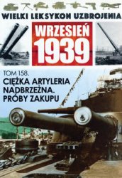 Ciezka artyleria nadbrzezna. Proby zakupu (Wielki Leksykon Uzbrojenia. Wrzesien 1939 Tom 158)