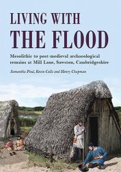 Living with the Flood: Mesolithic to post-medieval archaeological remains at Mill Lane, Sawston, Cambridgeshire