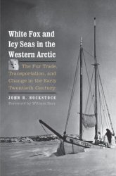White Fox and Icy Seas in the Western Arctic: The Fur Trade, Transportation, and Change in the Early Twentieth Century