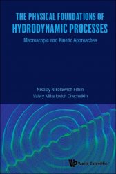 The Physical Foundations of Hydrodynamic Processes: Macroscopic and Kinetic Approaches