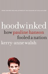 Hoodwinked. How Pauline Hanson Fooled A Nation