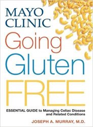 Mayo Clinic Going Gluten Free: Essential Guide to Managing Celiac Disease and Related Conditions