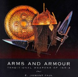 Arms and Armour: Traditional Weapons of India