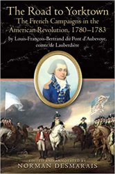 The Road to Yorktown: The French Campaigns in the American Revolution, 1780-1783