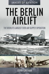 Images of Aviation - The Berlin Airlift: The World's Largest Ever Air Supply Operation