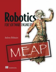 Robotics for Software Engineers (MEAP)