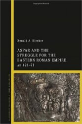 Aspar and the Struggle for the Eastern Roman Empire, AD 42171