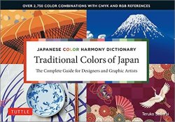 Japanese Color Harmony Dictionary: Traditional Colors: The Complete Guide for Designers and Graphic Artists