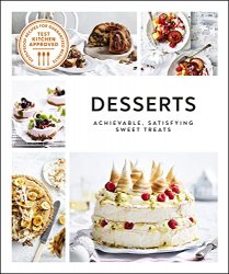 Desserts: Achievable, Satisfying Sweet Treats