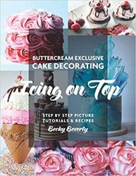 Icing On Top: Buttercream Exclusive Cake Decorating