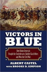 Victors in Blue: How Union Generals Fought the Confederates, Battled Each Other, and Won the Civil War