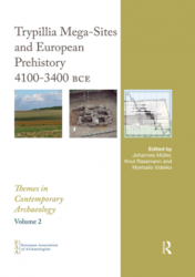 Trypillia Mega-Sites and European Prehistory: 4100-3400 BCE (Themes in Contemporary Archaeology)