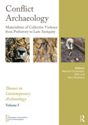 Conflict Archaeology: Materialities of Collective Violence from Prehistory to Late Antiquity (Themes in Contemporary Archaeology)