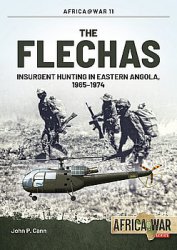 The Flechas: Insurgent Hunting in Eastern Angola, 1965-1974 (Africa War Series 11)