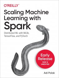 Scaling Machine Learning with Spark (Early Release)