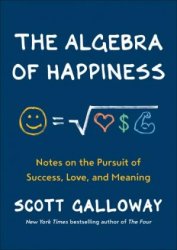 The Algebra Of Happiness: Notes on the Pursuit of Success, Love, and Meaning