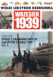 Sprzet z zagranicznych zakupow z 1939 roku cz. 1 (Wielki Leksykon Uzbrojenia. Wrzesien 1939 Tom 132)