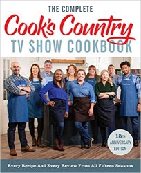 The Complete Cooks Country TV Show Cookbook 15th Anniversary Edition
