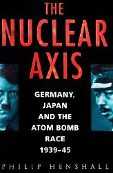 The Nuclear Axis: Germany, Japan and the Atom Bomb Race 1939-45