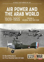 Air Power and the Arab World 1909-1955 Volume 3: Colonial Skies 1918-1936 (Middle East @War Series 30)