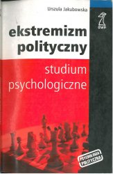 Ekstremizm polityczny. Studium psychologiczne