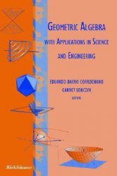 Geometric Algebra with Applications in Science and Engineering