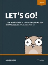 Lets Go: Learn to build professional web applications with Go