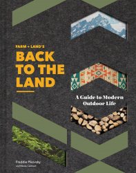 Farm + Land's Back to the Land: A Modern Guide to Outdoor Life