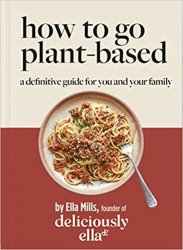 Deliciously Ella: How to Go Plant Based