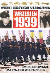 Umundurowanie Marynarki Wojennej z.1 (Wielki Leksykon Uzbrojenia: Wrzesien 1939 Tom 135)