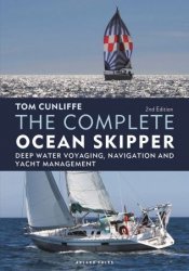 The Complete Ocean Skipper: Deep Water Voyaging, Navigation and Yacht Management (2nd Edition)