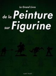 Le Grand Livre de la Peinture sur Figurines