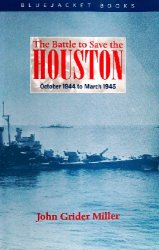 The Battle to Save the Houston: October 1944 to March 1945 (Bluejacket Books)