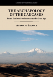 The Archaeology of the Caucasus: From Earliest Settlements to the Iron Age