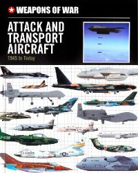 Attack and Transport Aircraft: 1945 to Today (Weapons of War)