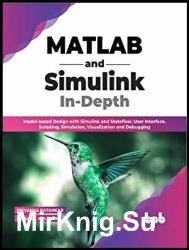 MATLAB and Simulink In-Depth: Model-based Design with Simulink and Stateflow, User Interface, Scripting, Simulation