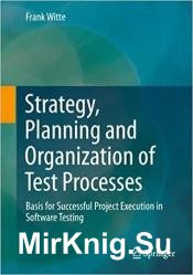 Strategy, Planning and Organization of Test Processes: Basis for Successful Project Execution in Software Testing