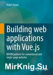 Building web applications with Vue.js: MVVM patterns for conventional and single-page websites