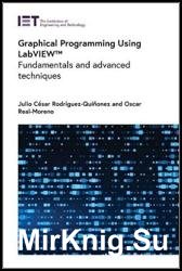 Graphical Programming Using LabVIEW: Fundamentals and advanced techniques