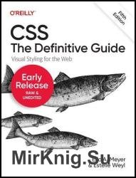 CSS: The Definitive Guide: Visual Styling for the Web, 5th Edition (Second Early Release)