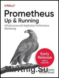 Prometheus: Up & Running, 2nd Edition (Early Release)