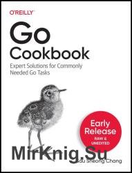 Go Cookbook: Expert Solutions for Commonly Needed Go Tasks (Third Early Release)