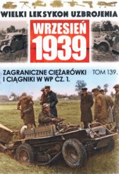 Zagraniczne ciezarowki i ciagniki w WP cz.1 (Wielki Leksykon Uzbrojenia. Wrzesien 1939 Tom 139)