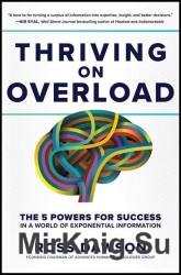 Thriving on Overload: The 5 Powers for Success in a World of Exponential Information